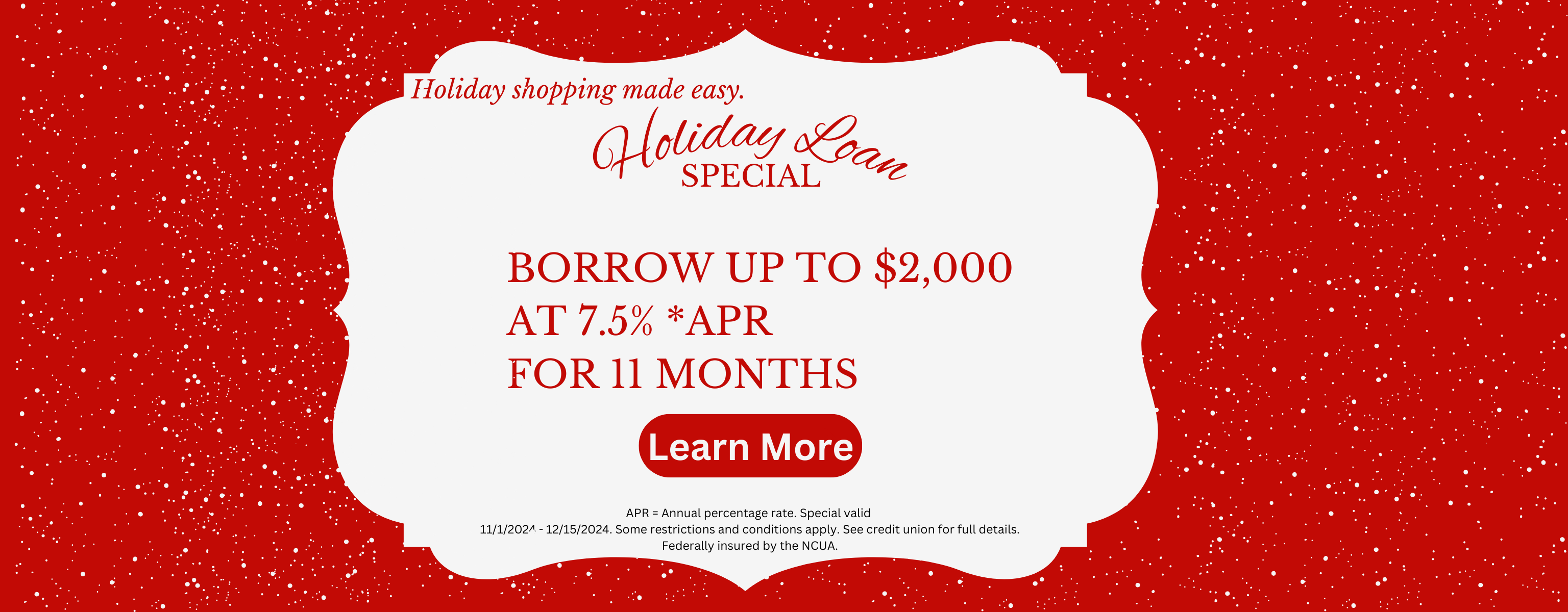 Aeroquip Credit Union Holiday Loan Special: Borrow up to $2,000 with low monthly payments.